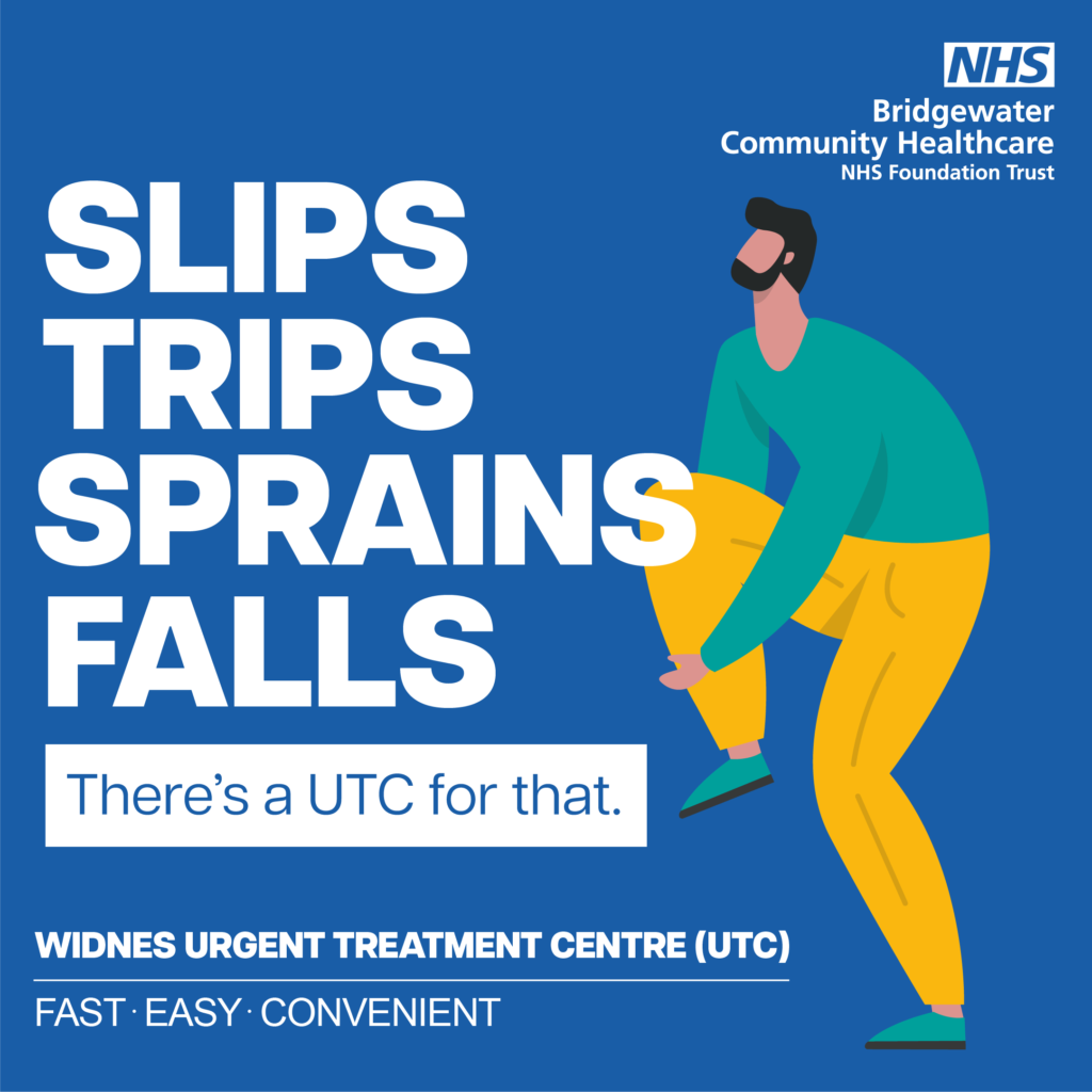 Picture shows a graphic of a man holding his injured leg. The headline on the graphic says "slips, trips, sprains, falls". It promotes Widnes UTC as a fast, easy and convenient place to be seen with a minor injury or illness.