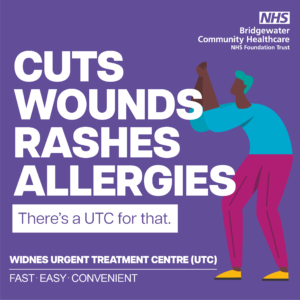 Picture shows a graphic of a man holding his injured arm. The headline on the graphic says "cuts, wounds, rashes, allergies". It promotes Widnes UTC as a fast, easy and convenient place to be seen with a minor injury or illness. 
