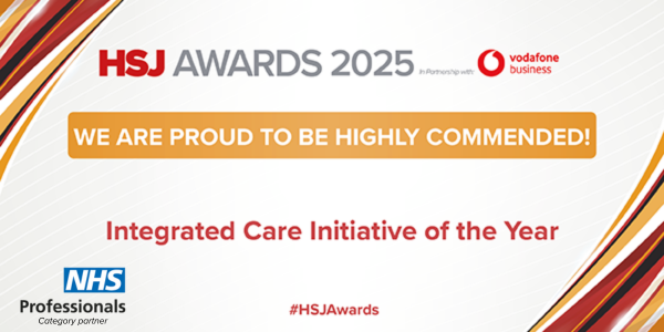 HSJ Awards 2025 banner announcing a highly commended recognition for Integrated Care Initiative of the Year with NHS Professionals and Vodafone Business logos.